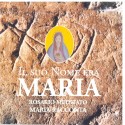 IL SUO NOME ERA MARIA, rosario meditato Maria racconta