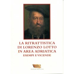 La Ritrattistica di Lorenzo Lotto in Area Adriatica, esempi e vicende