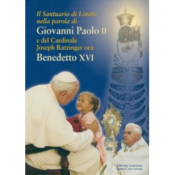 Il Santuario di Loreto nella parola di Giovanni Paolo II e del Cardinale Joseph Ratzinger