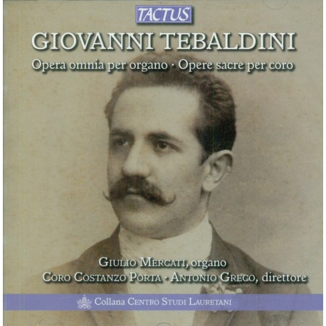 Giovanni Tebaldini - Opera omnia per organo, opere sacre per coro